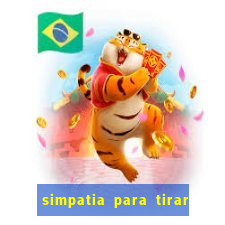 simpatia para tirar uma pessoa do seu caminho