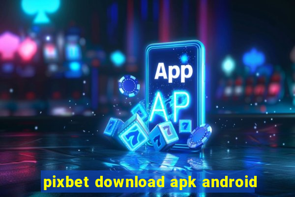 pixbet download apk android