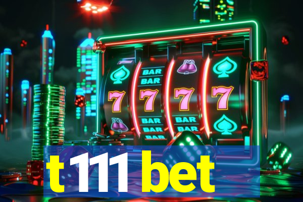 t111 bet