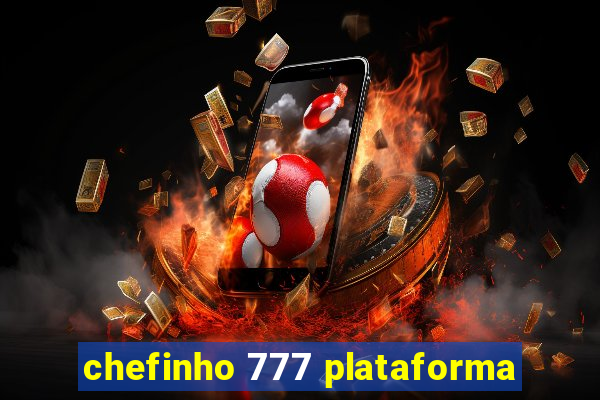 chefinho 777 plataforma