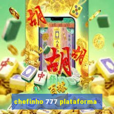 chefinho 777 plataforma