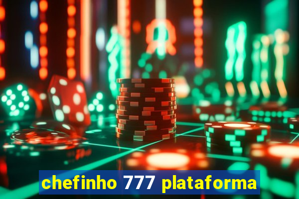 chefinho 777 plataforma