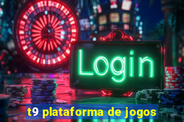 t9 plataforma de jogos