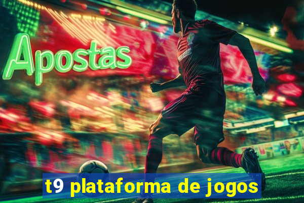 t9 plataforma de jogos