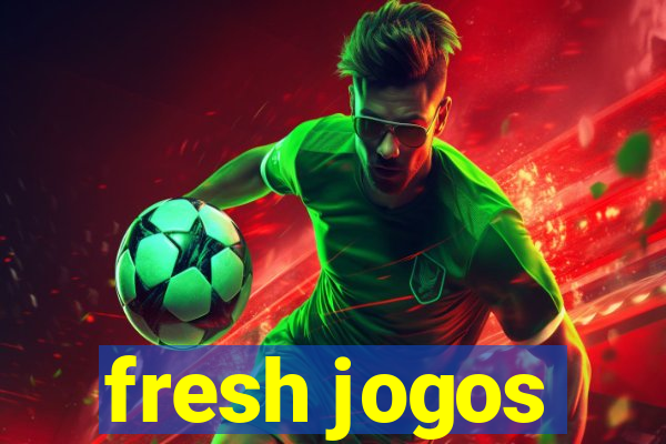 fresh jogos