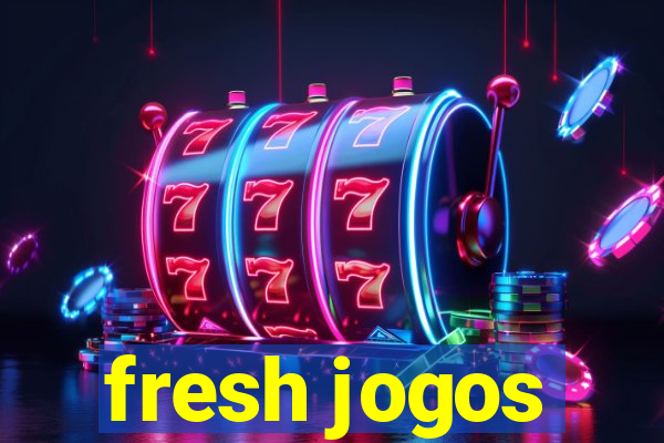 fresh jogos