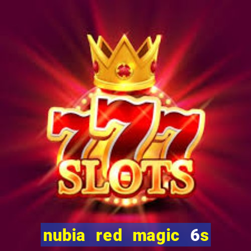 nubia red magic 6s pro antutu