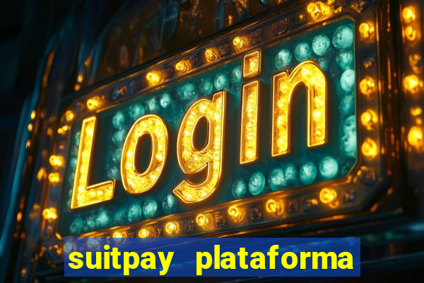 suitpay plataforma de jogos