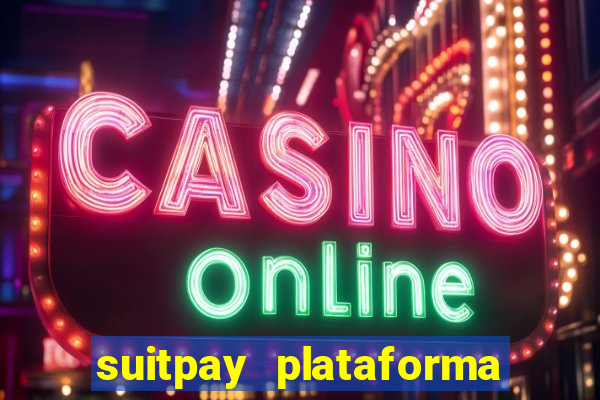 suitpay plataforma de jogos