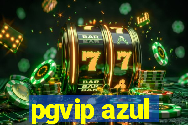 pgvip azul