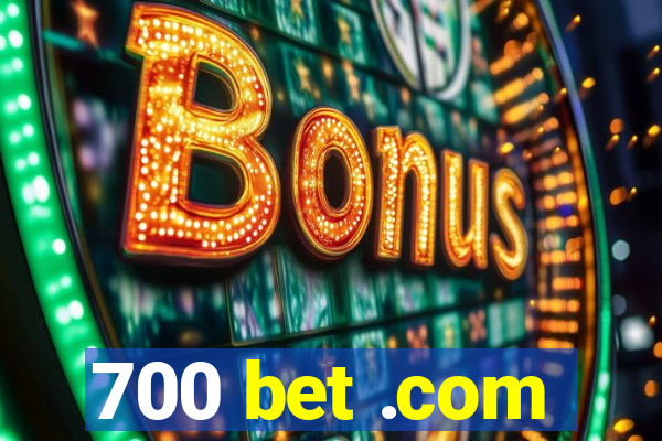 700 bet .com