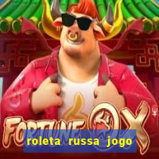 roleta russa jogo como funciona