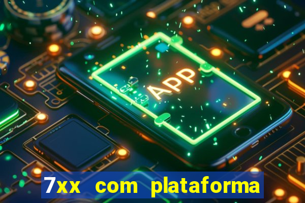 7xx com plataforma de jogos