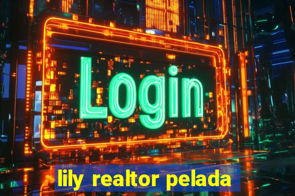 lily realtor pelada