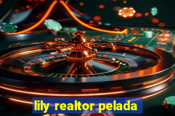 lily realtor pelada