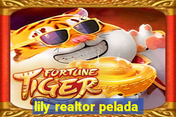 lily realtor pelada