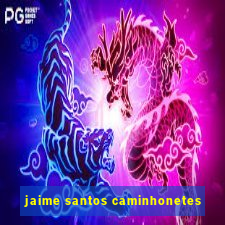 jaime santos caminhonetes