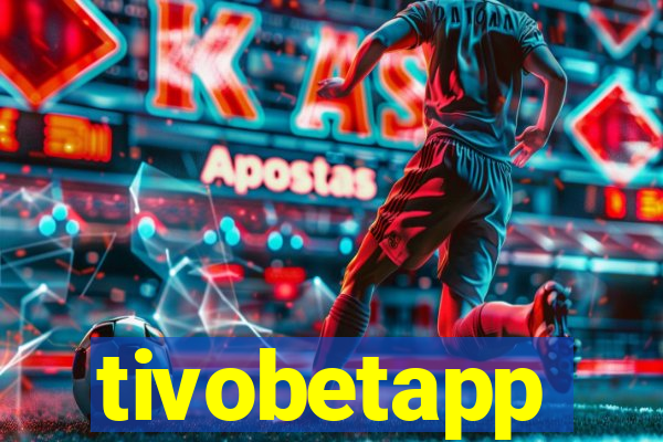 tivobetapp