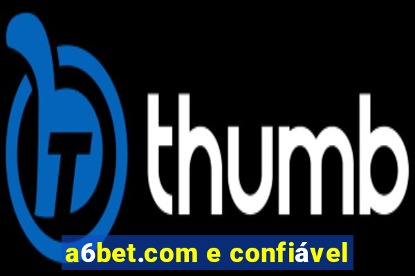 a6bet.com e confiável