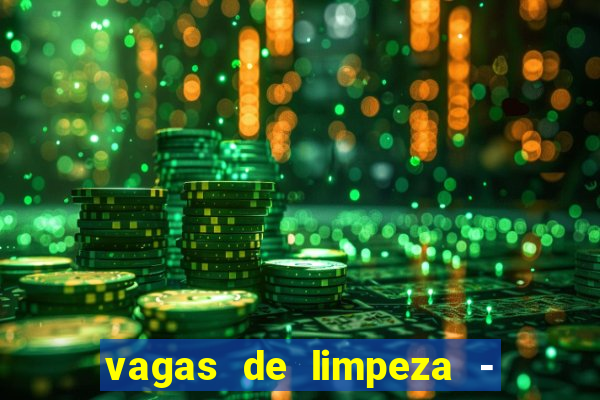 vagas de limpeza - meio turno em porto alegre