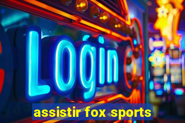 assistir fox sports