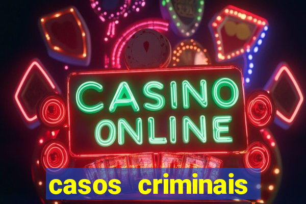 casos criminais para resolver