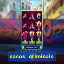 casos criminais para resolver