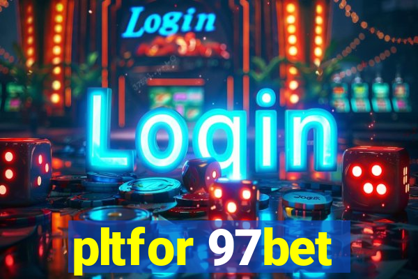 pltfor 97bet