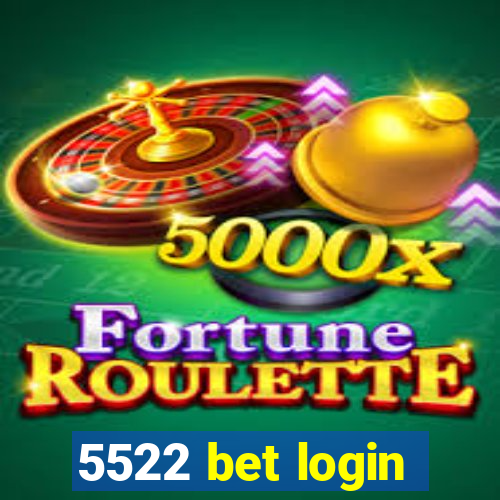 5522 bet login