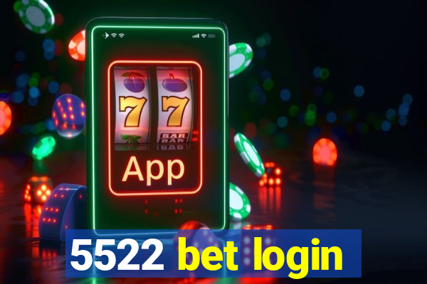 5522 bet login