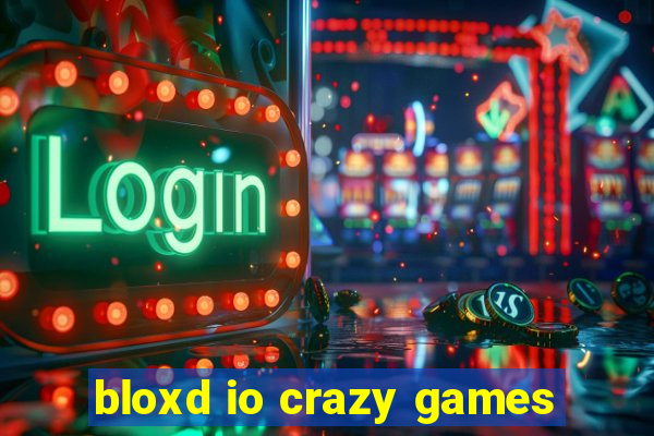 bloxd io crazy games