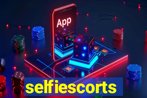 selfiescorts