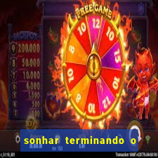 sonhar terminando o namoro jogo do bicho