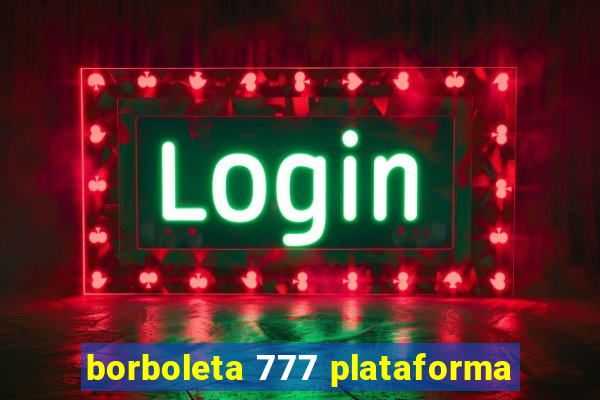 borboleta 777 plataforma