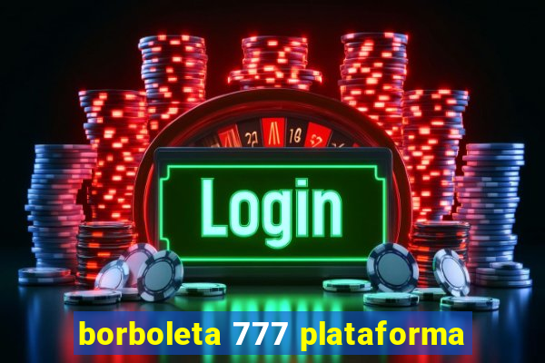 borboleta 777 plataforma