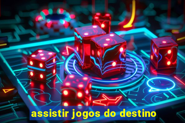 assistir jogos do destino