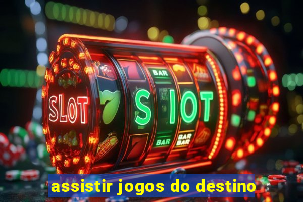 assistir jogos do destino