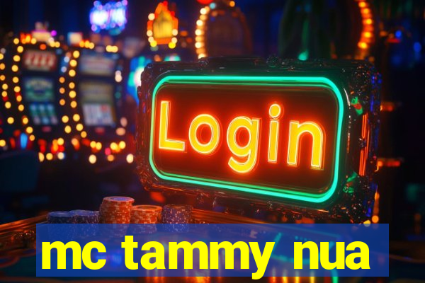 mc tammy nua