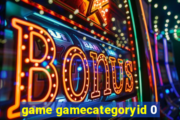 game gamecategoryid 0