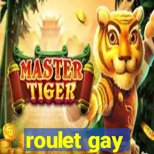 roulet gay