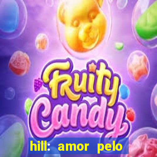 hill: amor pelo jogo online