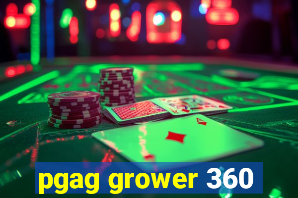 pgag grower 360