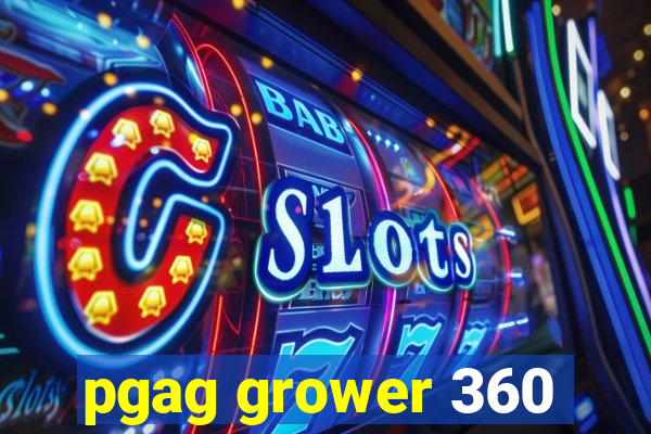 pgag grower 360