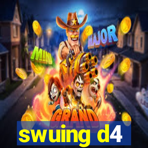 swuing d4