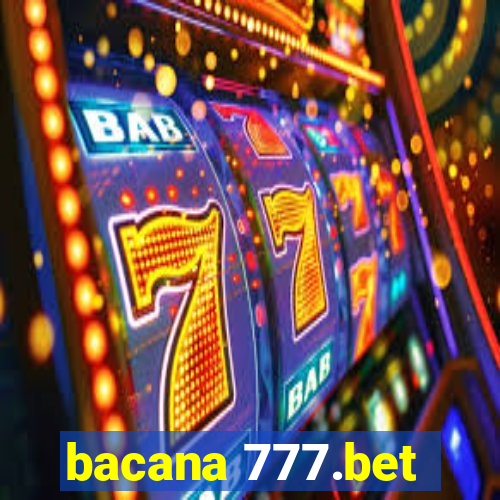 bacana 777.bet