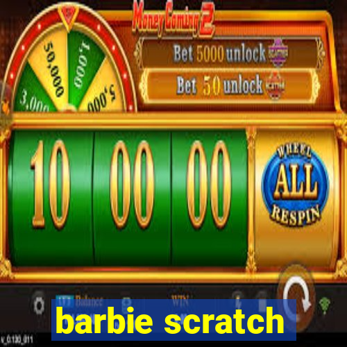 barbie scratch