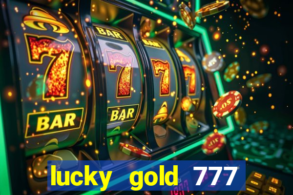 lucky gold 777 paga mesmo