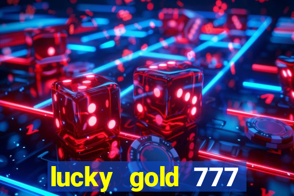 lucky gold 777 paga mesmo