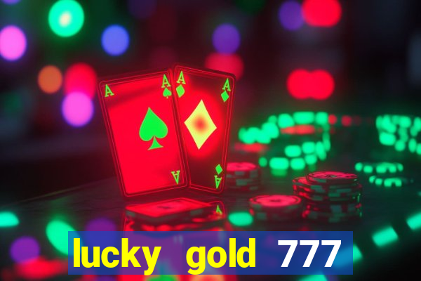 lucky gold 777 paga mesmo