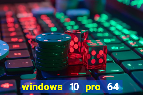 windows 10 pro 64 bits iso